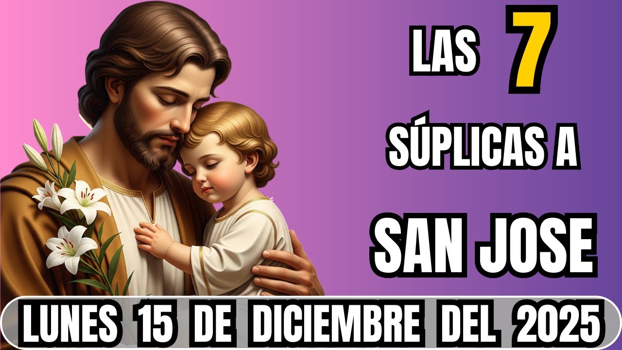 SAN JOSE LAS 7 SUPLICAS - D&Iacute;A DE MILAGROS 🙏 | LUNES 15 DE DICIEMBRE 2025 🙌