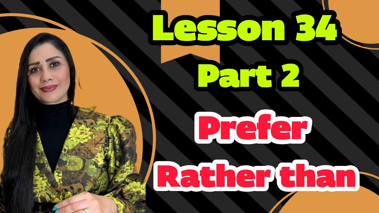 Lesson 34 Part 2 Prefer, Rather than