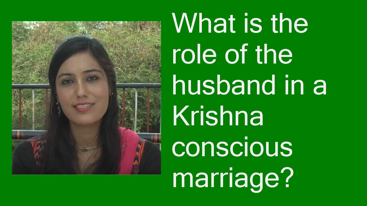 What is the role of the husband in a Krishna conscious marriage? by Mrinal Ghiya