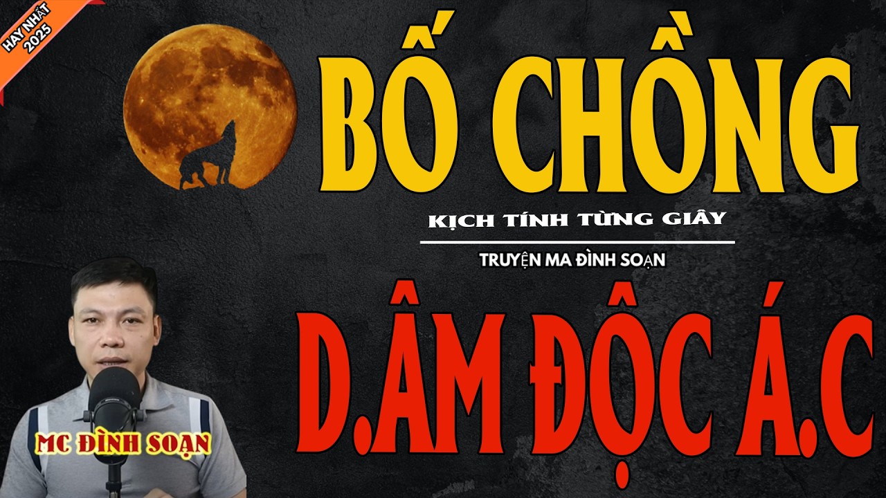 BỐ CHỒNG D.ÂM ĐỘC Á.C | Truyện Ma Kinh Dị - Chuyện Ma MC Đình Soạn Mới Nhất