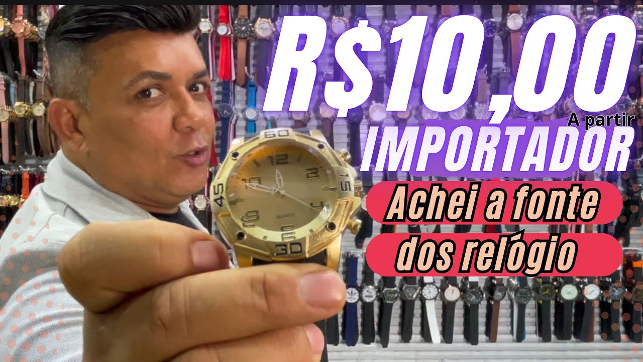 ACHEI NO BRÁS - R$10,00 IMPORTADOR DE RELÓGIO REVELEI ONDE OS PEQUENOS E GRANDES LOJISTA COMPRAM
