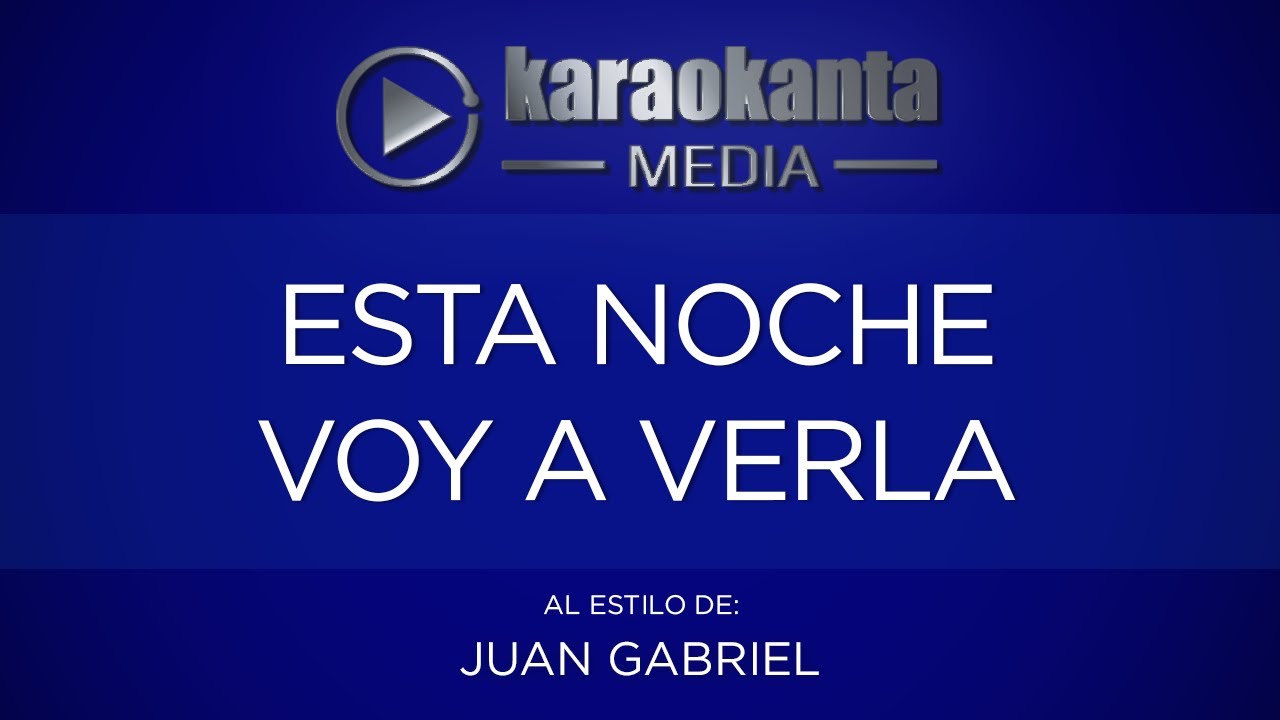 Karaokanta - Juan Gabriel - Esta noche voy a verla