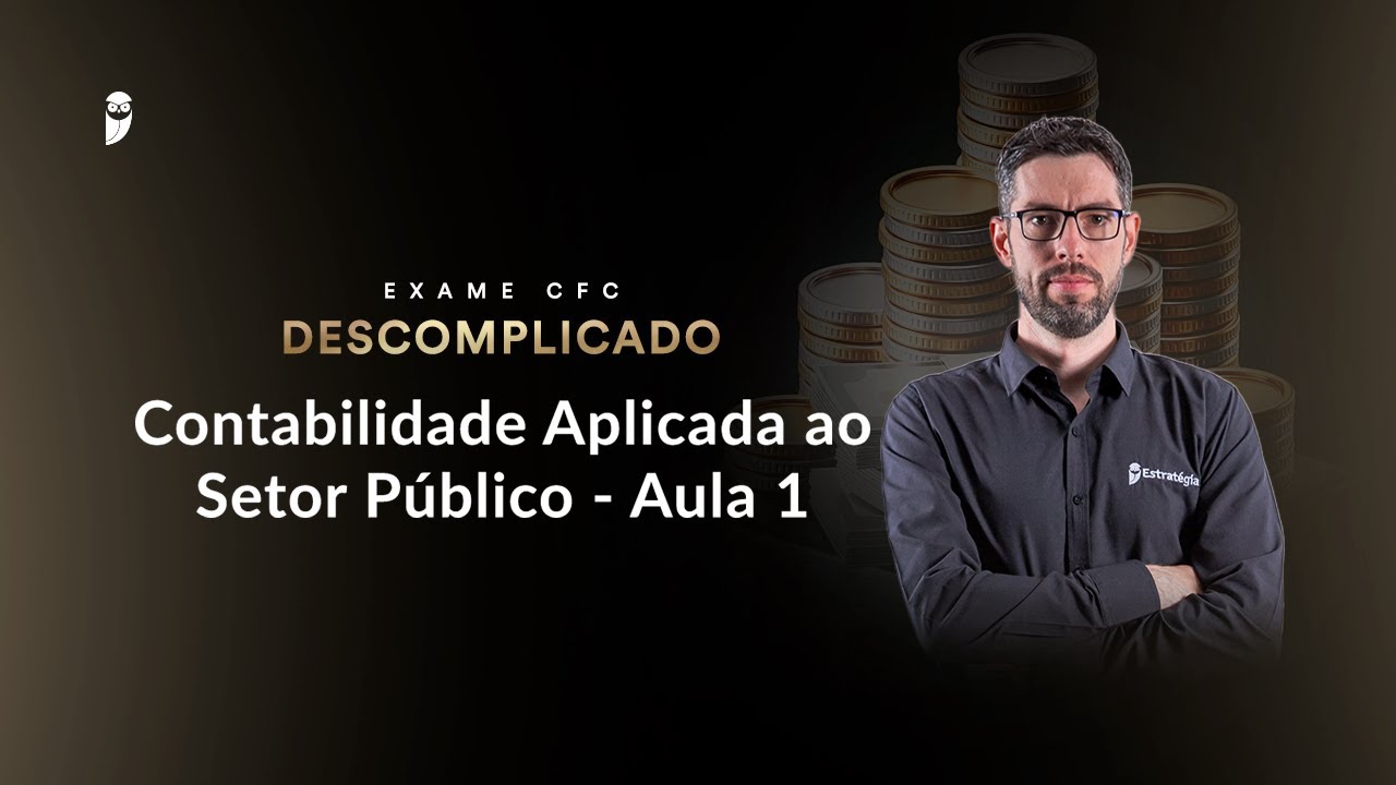 Aula 1 - Contabilidade Aplicada ao Setor P&uacute;blico - Exame CFC Descomplicado - Prof. Gilmar Possati