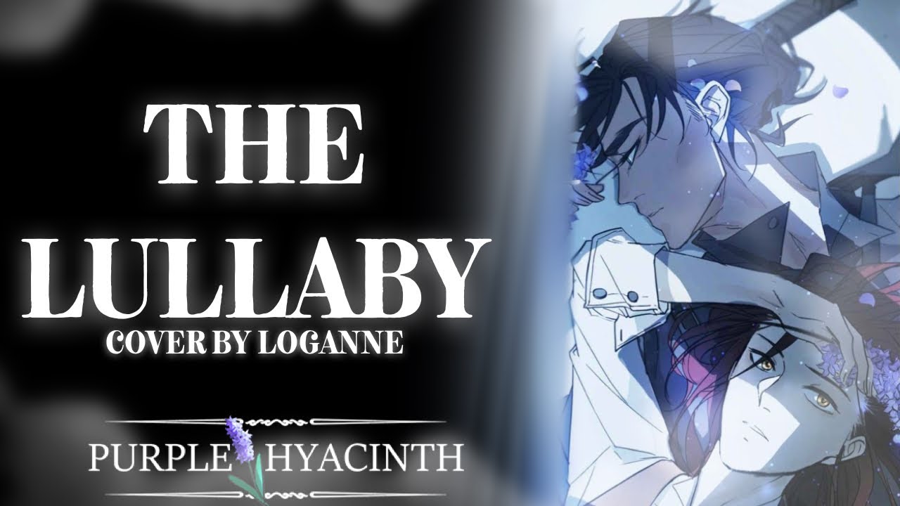 【 Loganne 】The Lullaby Cover ⌜ Purple Hyacinth ⌟