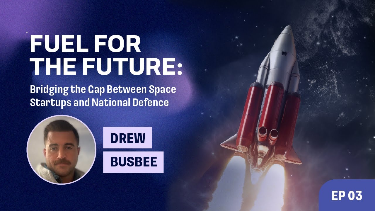How to Survive the Valley of Death: Dual-Use Startupsm Space Tech, and Gov Innovation | Drew Busbee