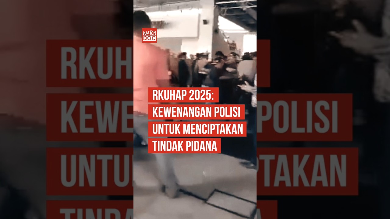 RKUHAP 2025: Kewenangan Polisi untuk Menciptakan Tindak Pidana