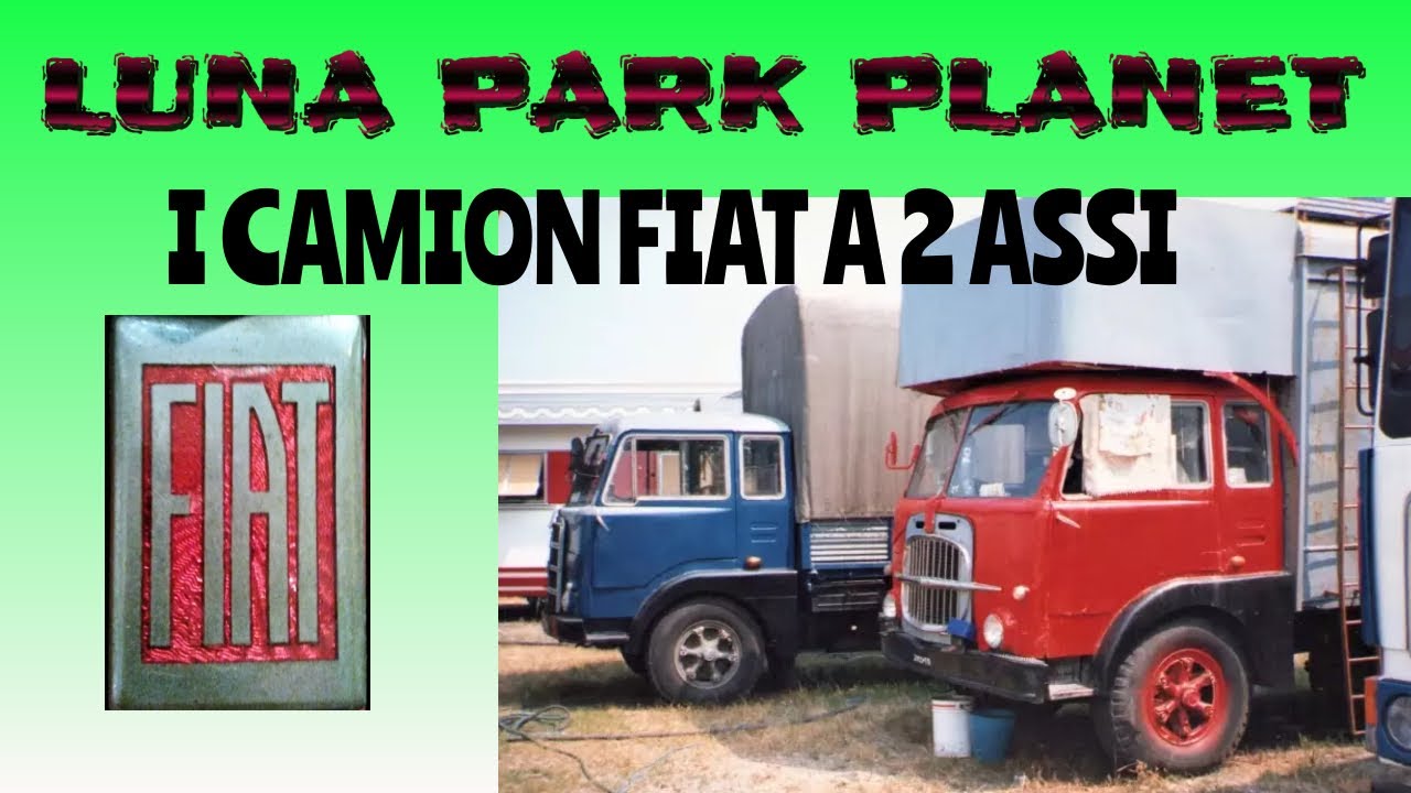 LUNA PARK PLANET: I CAMION FIAT 2 ASSI - prima parte