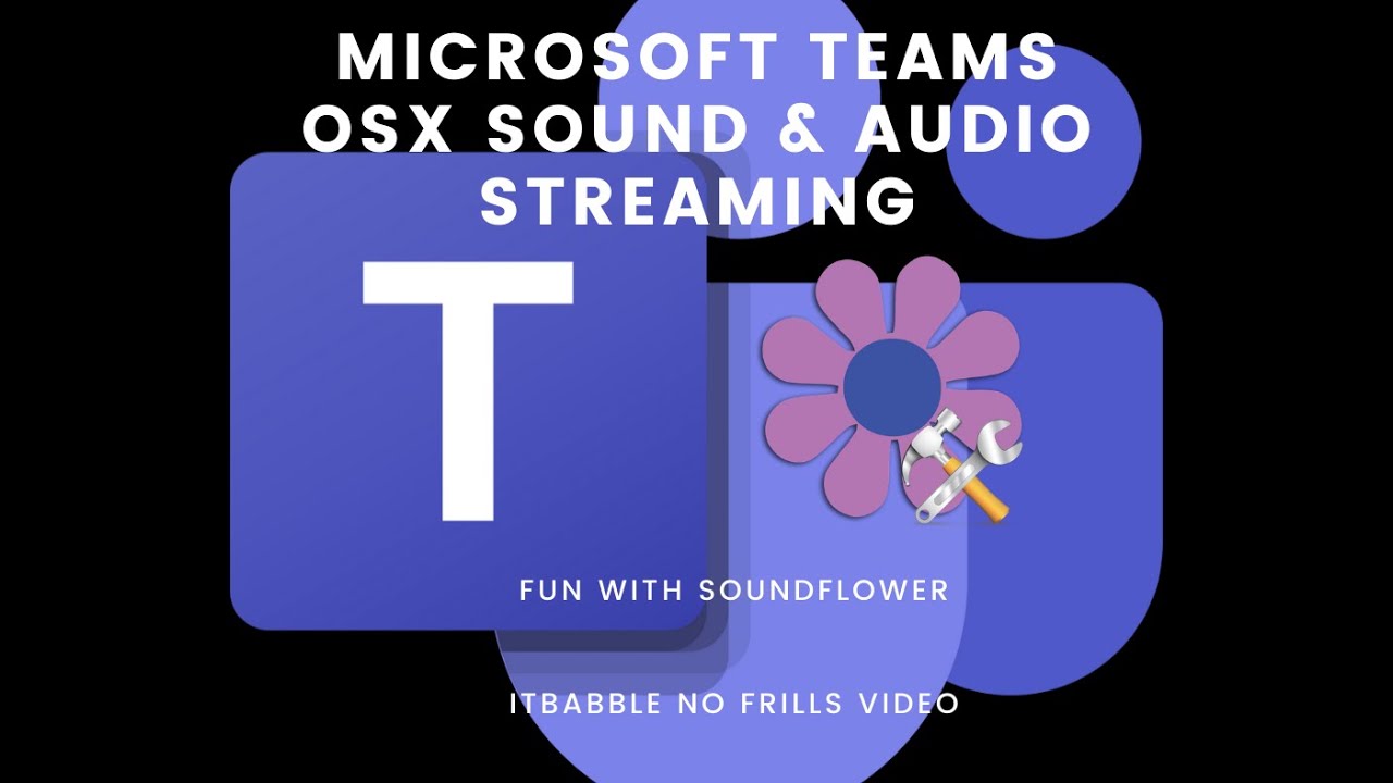 Microsoft Teams for OS X Send Your Audio and Sound to your Audience with Soundflower