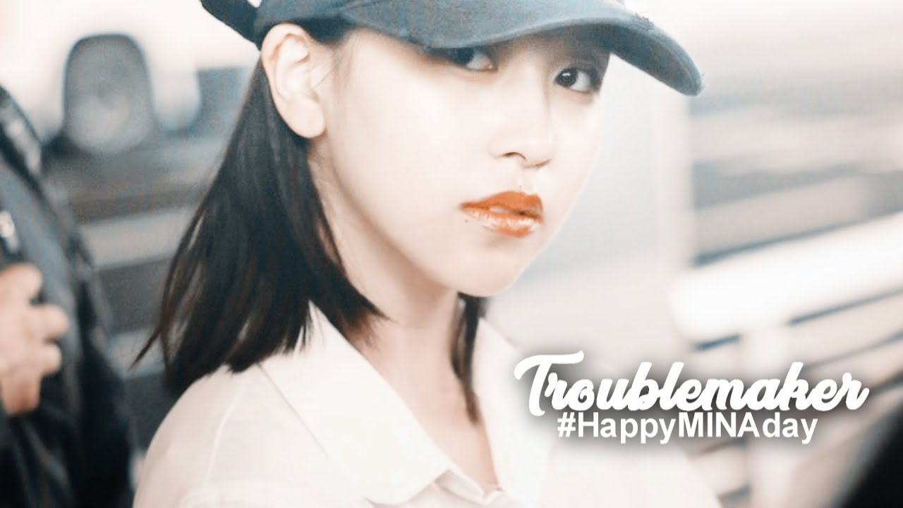myoui mina — troublemaker (#HappyMinaDay)