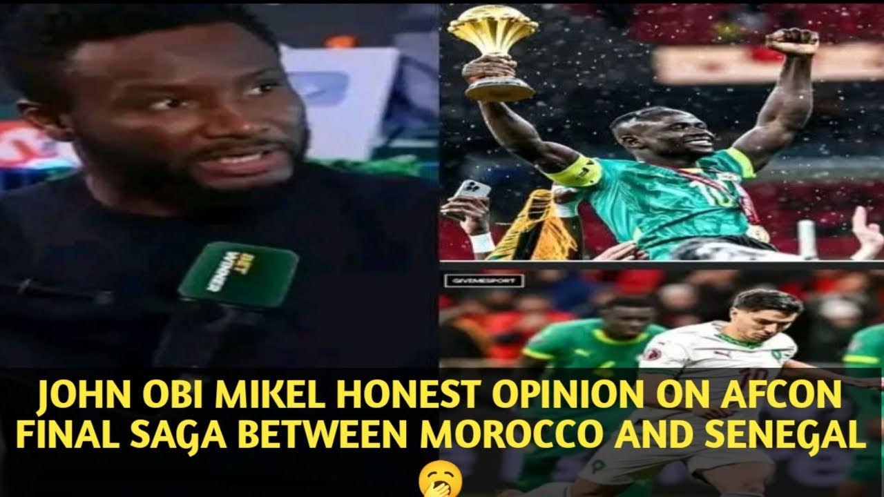 OBI MIKEL HONEST TRUTH ABOUT AFCON FINAL DRAMA BETWEEN MOROCCO & SENEGAL 🥱
