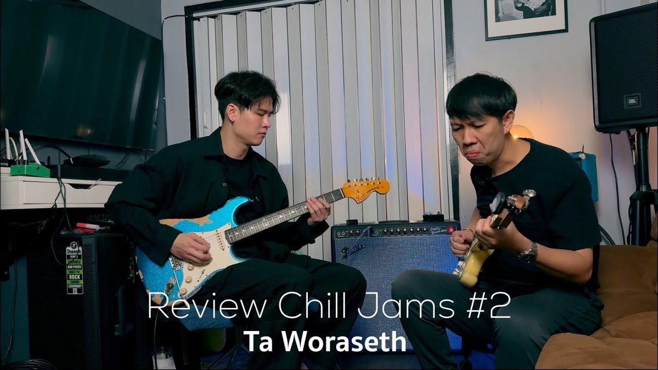 Review Chill Jams #2 ( Ta Woraseth)  By Guitarcoach Shop