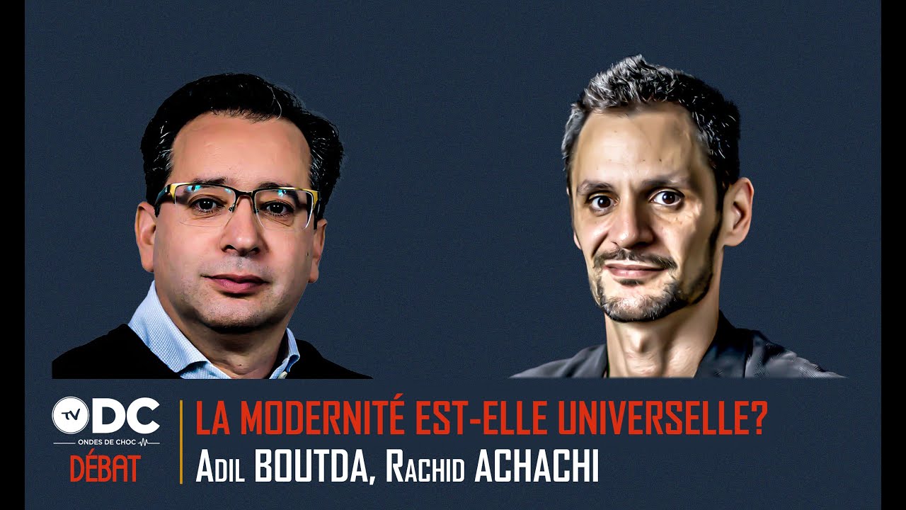 La modernité est-elle universelle? (Rachid Achachi Vs Adil Boutda)