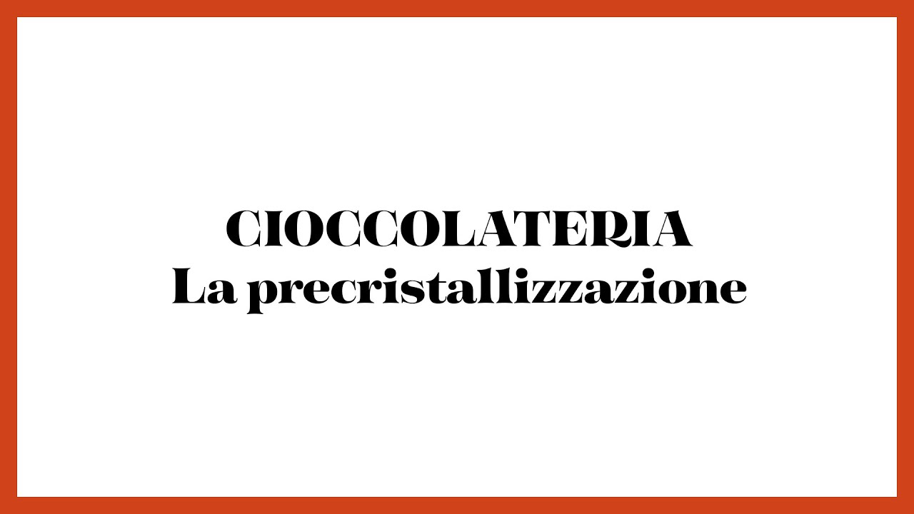 La precristallizzazione del cioccolato