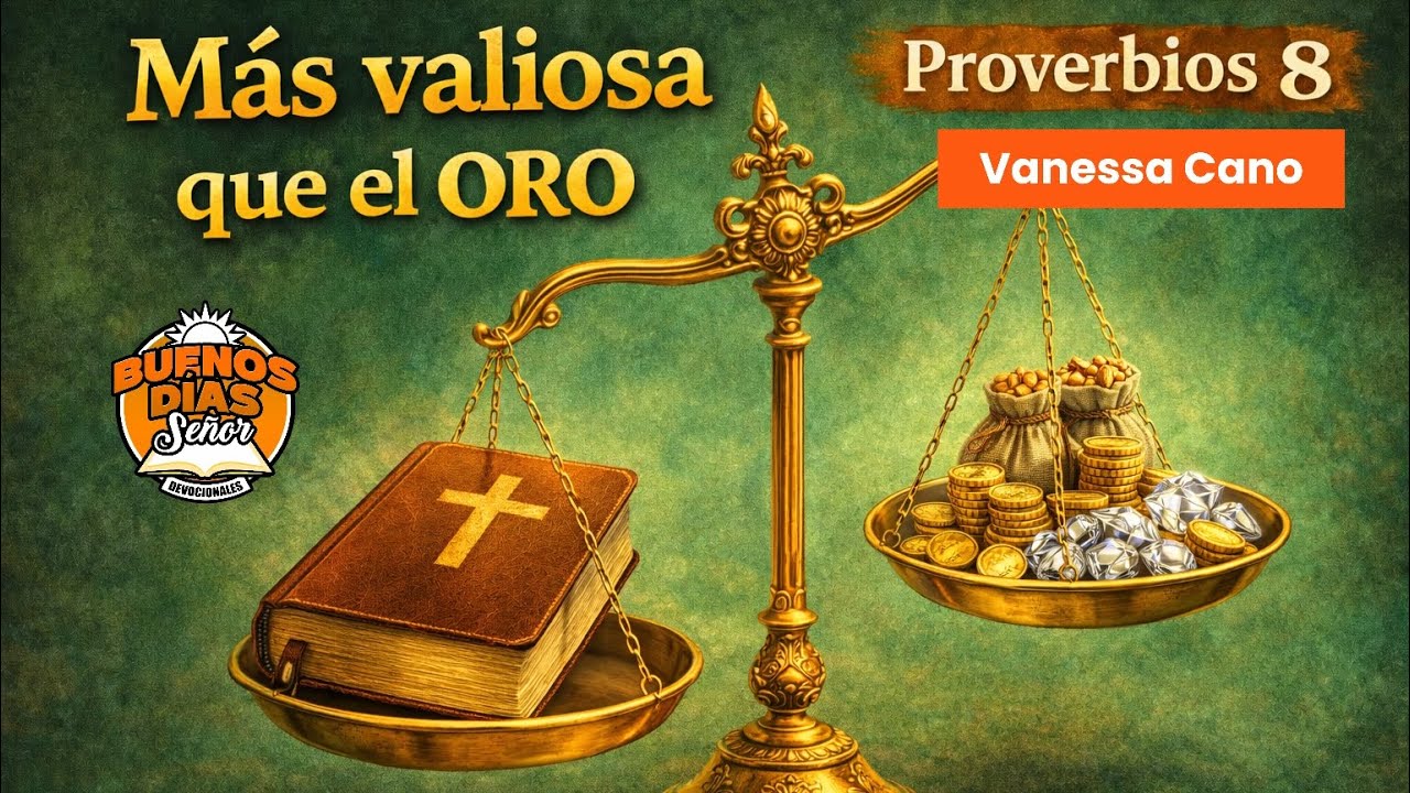 ¿Qué vale mas que un costal de oro? Proverbios 8 “mas valiosa que El Oro” con Vanessa Cano