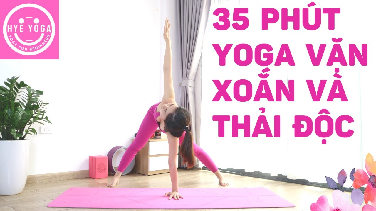 35 Phút Yoga Vặn Xoắn và Thải Độc | Yoga Cơ Bản | Yoga Cho Người Mới Bắt Đầu