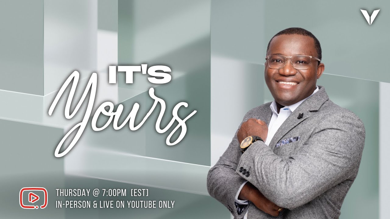 It's Yours | Pastor Kingsley Osei | Victory International Church - 7 PM EST