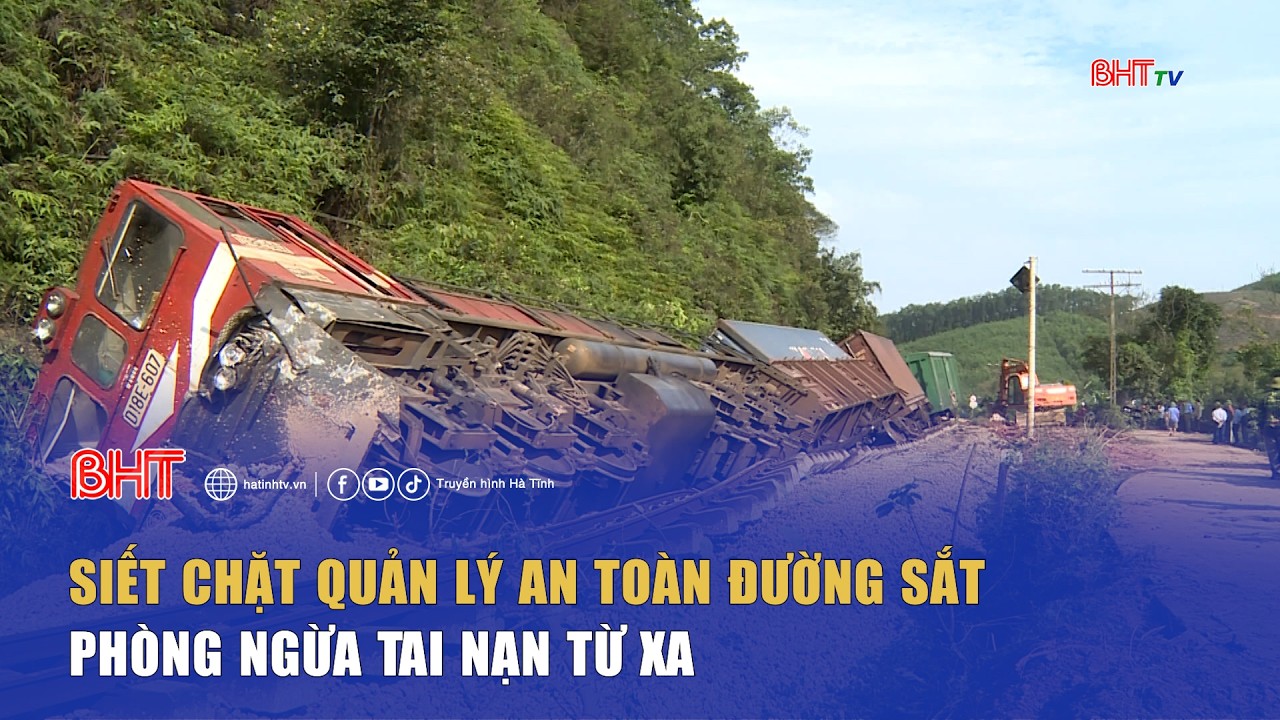 Siết chặt quản lý an toàn đường sắt, phòng ngừa tai nạn từ xa | Truyền hình Hà Tĩnh