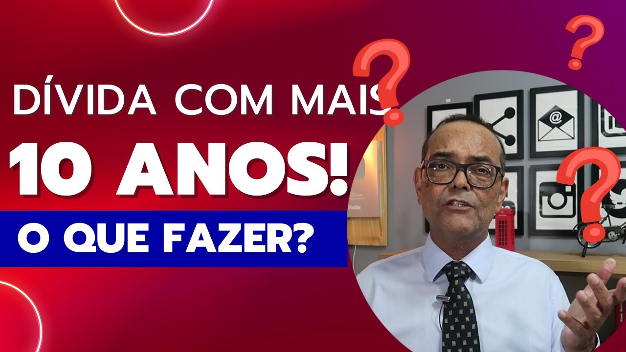 D&Iacute;VIDA COM MAIS DE 10 ANOS O QUE FAZER?