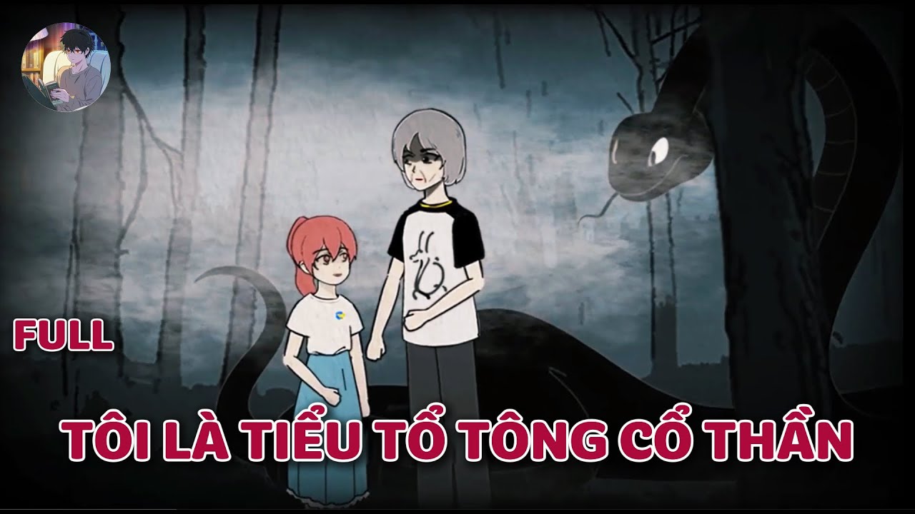 [Full] TÔI LÀ TIỂU TỔ TÔNG CỔ THẦN NÚI AI LAO - Norman Review