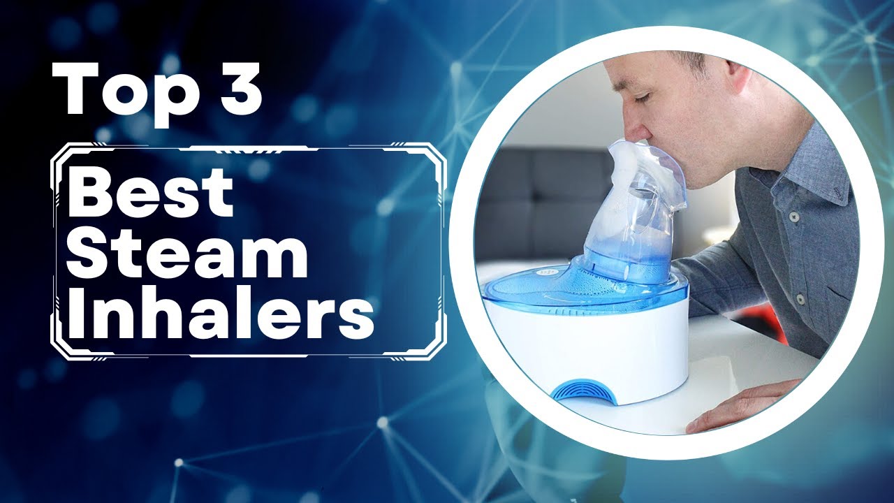 TOP 3 Best Steam Inhalers in 2023 - Ultimate Buying Guide - [Updated]