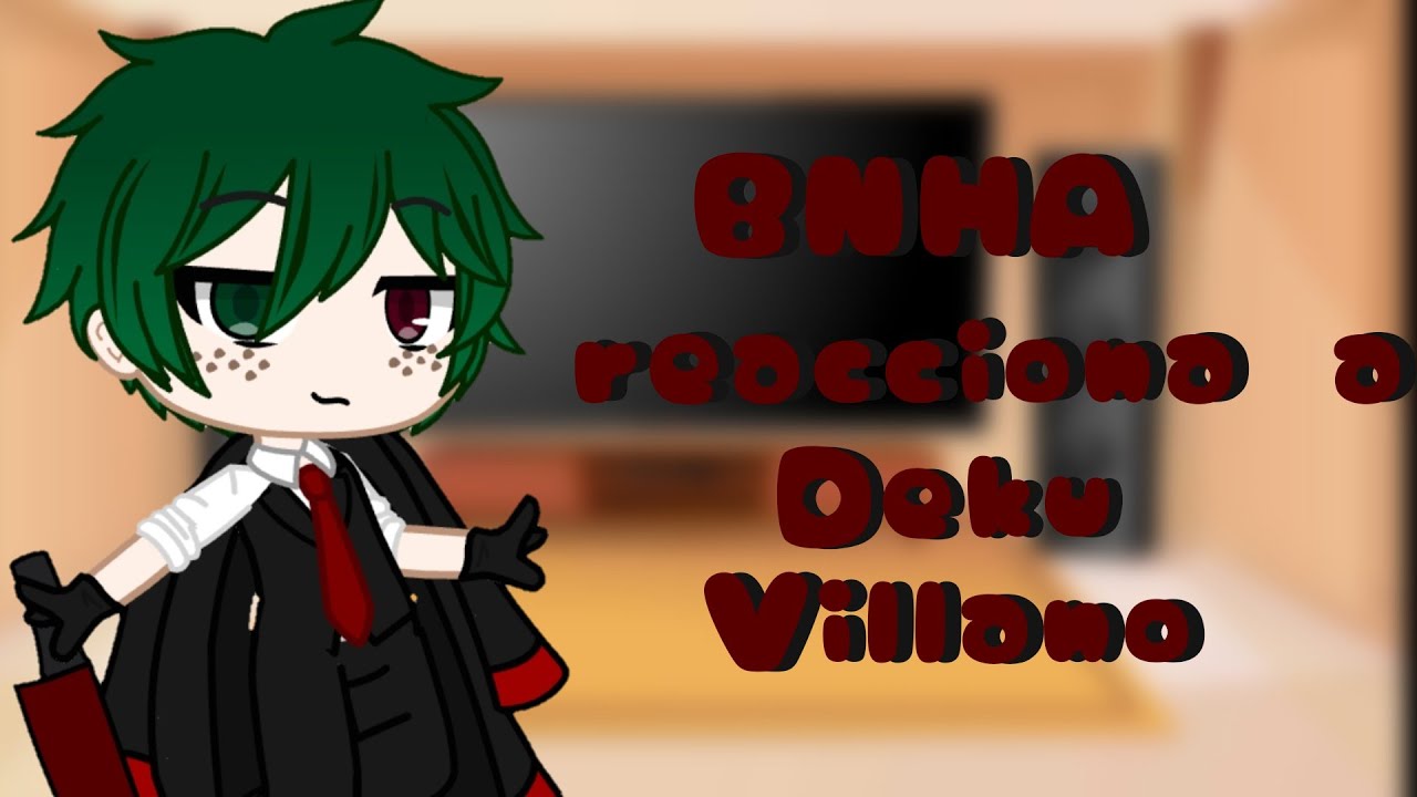 Los personajes de BNHA reaccionan a Deku Villano 🖤🔪 || Termina mal || Parte 1 💜 || Regi_Demon_YT♡