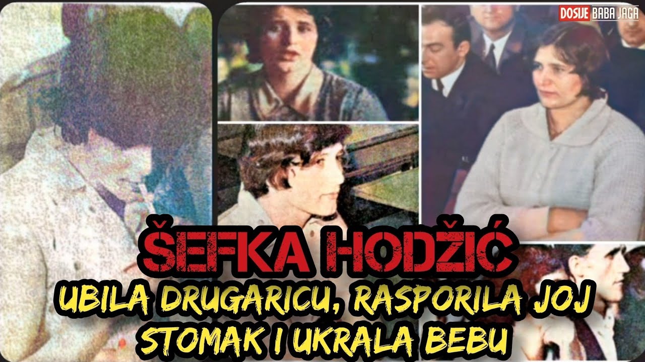 DOSIJE: ŠEFKA HODŽIĆ - ISTINA O ZL0ČINU KOJI JE ŠOKIRAO JUGOSLAVIJU