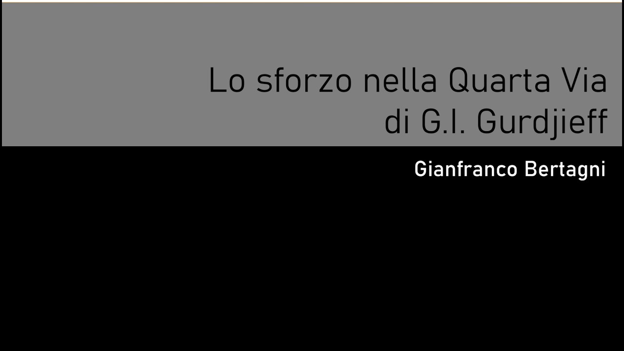 Lo sforzo nella Quarta Via di G.I. Gurdjieff (Gianfranco Bertagni)