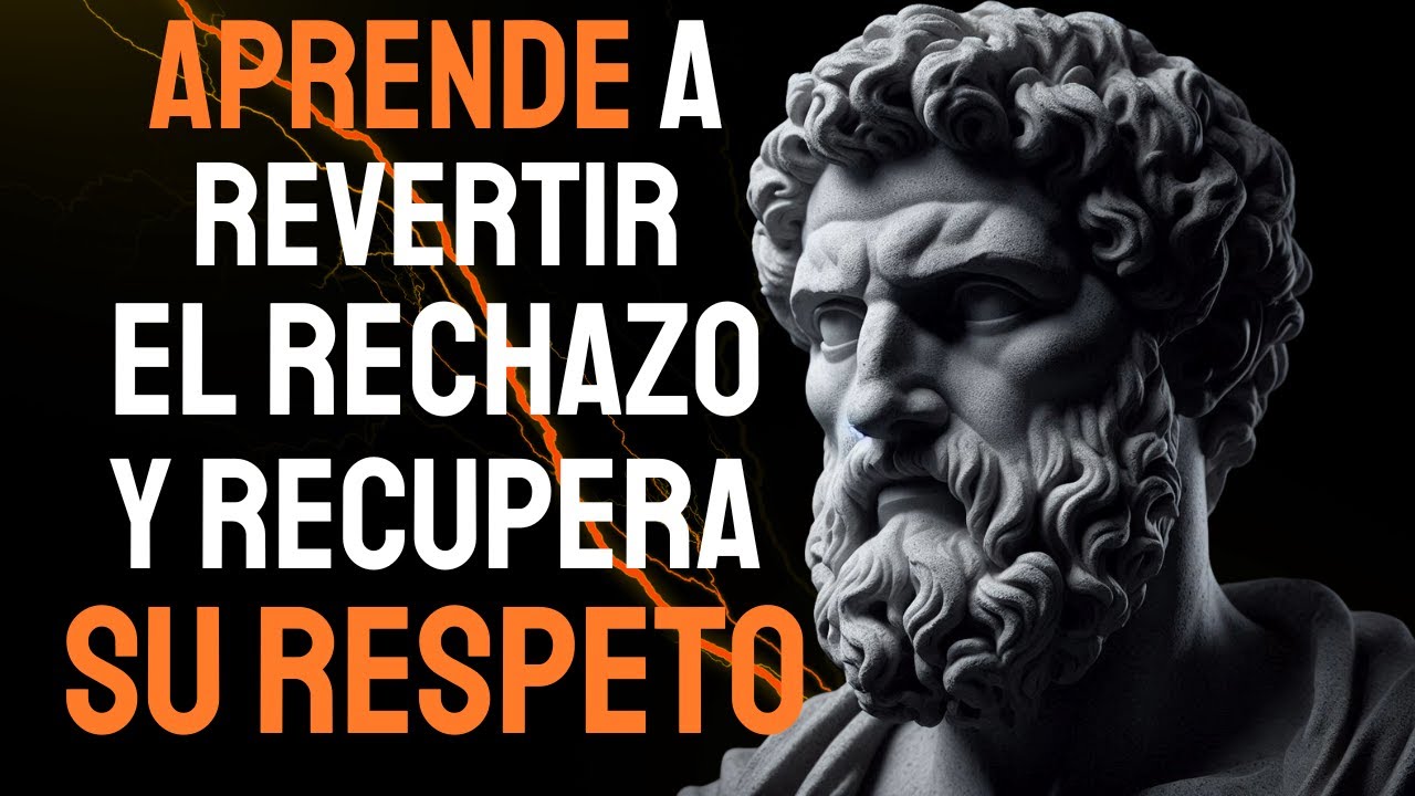 C&oacute;mo Revertir El Rechazo De Una persona Y Recuperar Su Respeto | ESTOICISMO - Sabidur&iacute;a Para Vivir