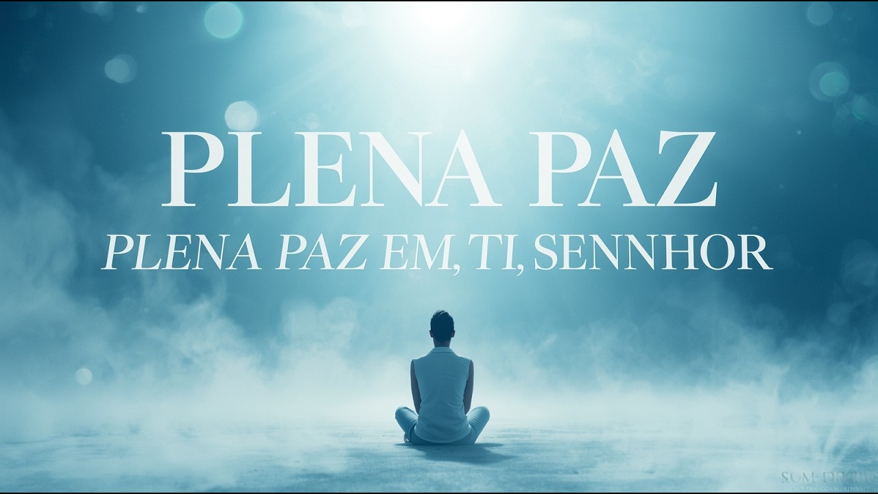 Plena Paz em Ti, Senhor  | Descanso na Presença de Deus