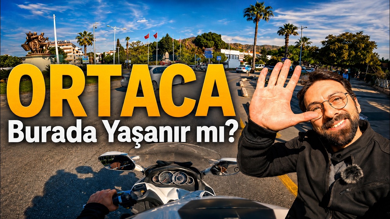MUĞLA ORTACA'DA YAŞAMAK? BERABER GEZELİM GÖRELİM