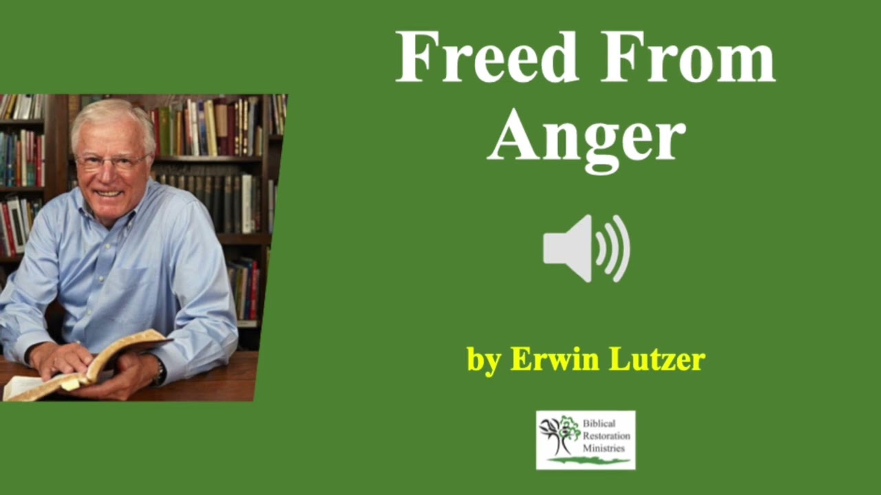 (Sermon) Freed From Anger - Erwin Lutzer
