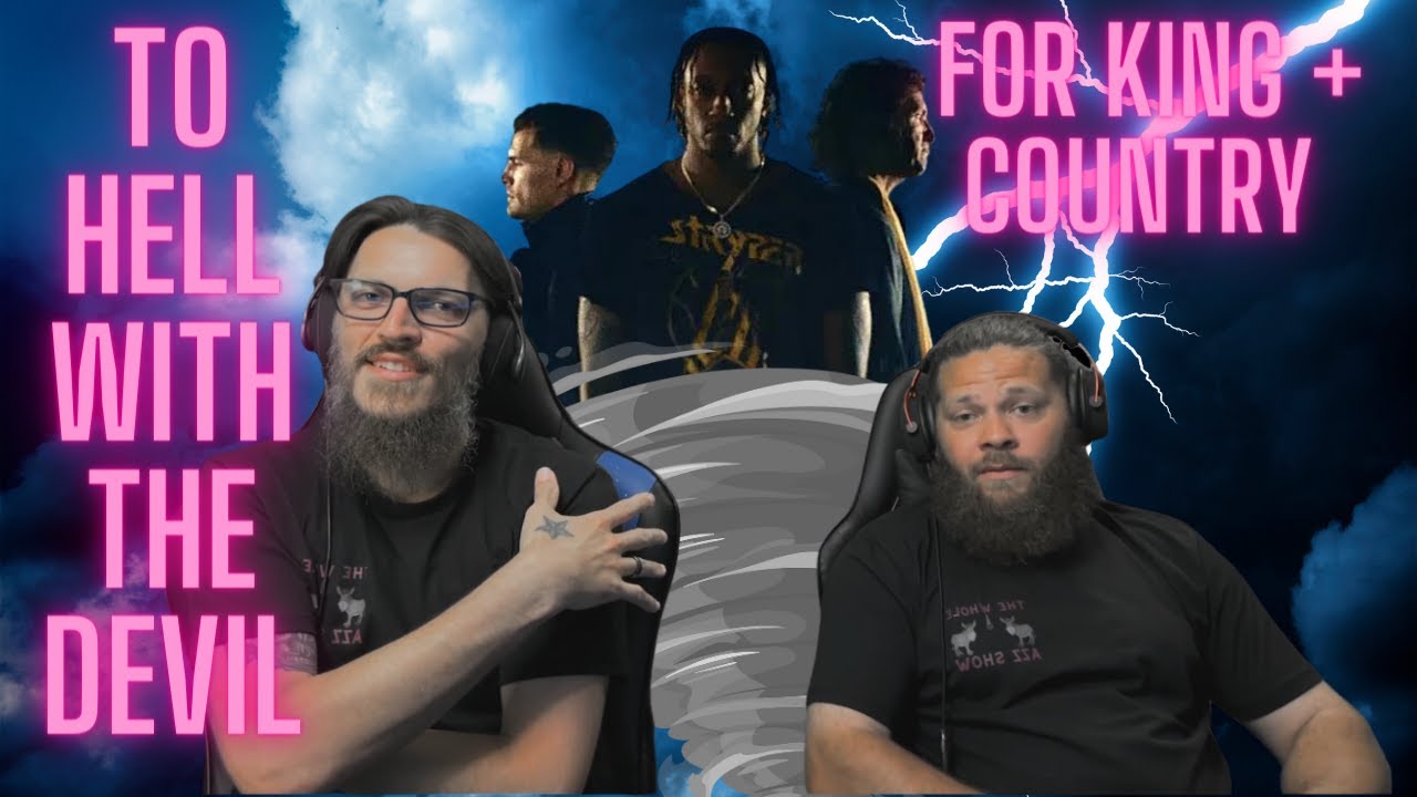 Oh Shizzz! #newvideo @ForKingAndCountry To Hell With The Devil #reaction