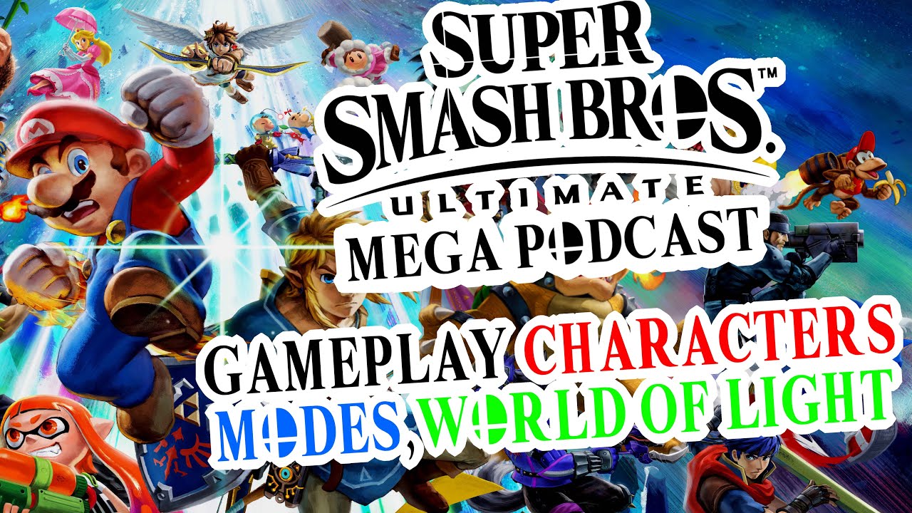 Super Smash Bros. Ultimate Impressions Podcast