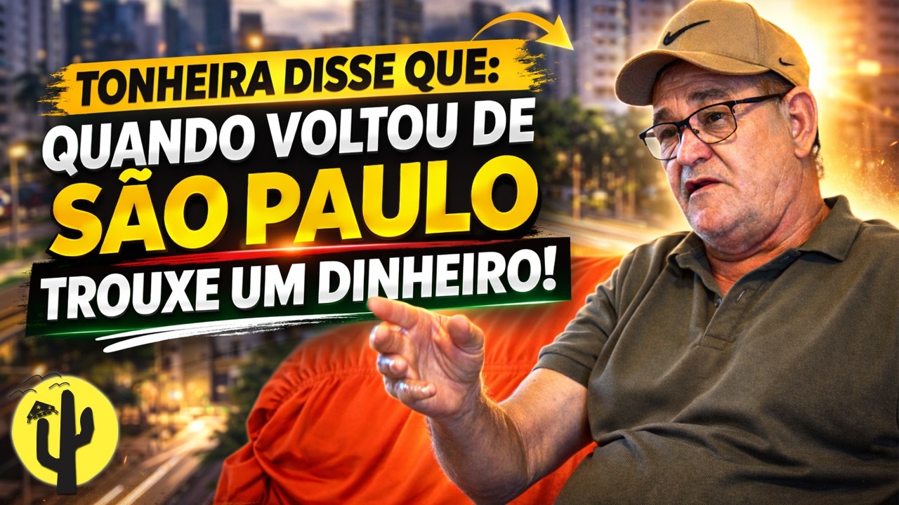 Tonheira disse que quando voltou de São Paulo trouxe um Saco de Dinheiro  - Parte 02 🌵