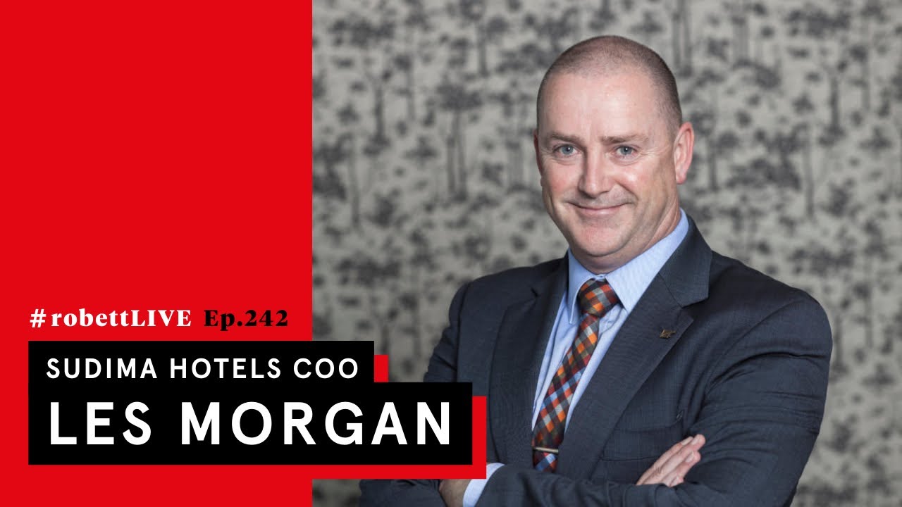 Sudima Hotels COO, Les Morgan : #robettLIVE Ep.242
