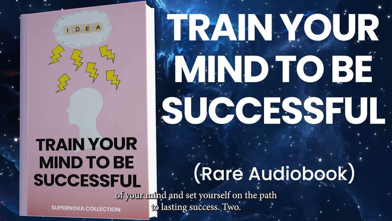Train Your Mind to Be Successful (Rare Audiobook)