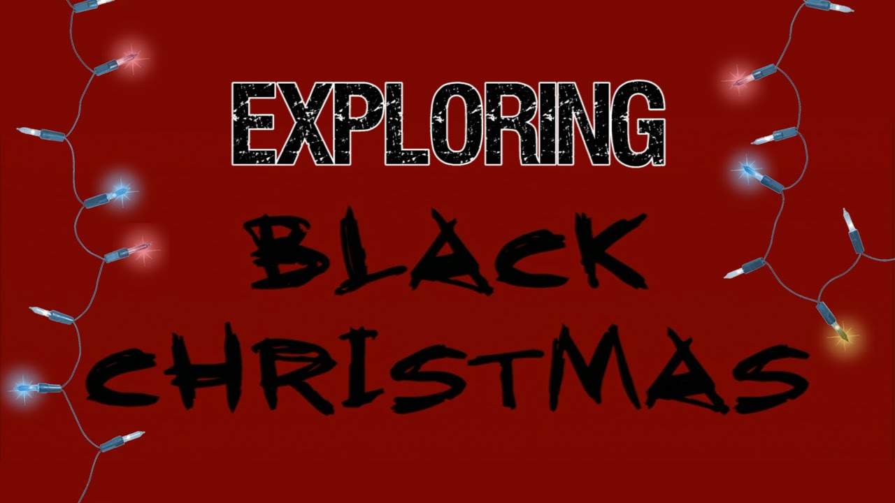 Exploring Black Christmas