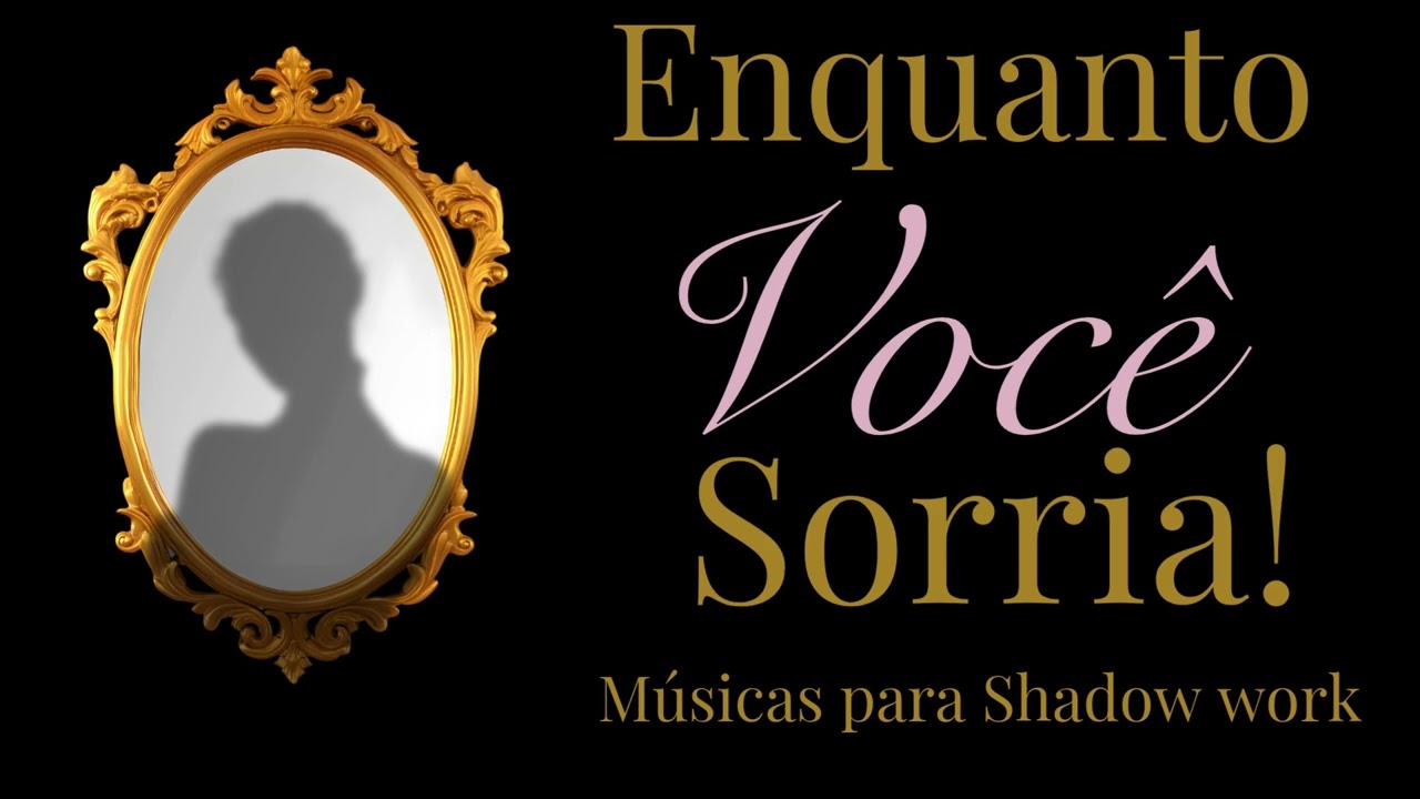 🎵 Enquanto Você Sorria! 🎵 Músicas para Shadow Work 🎵 Trabalhe suas sombras