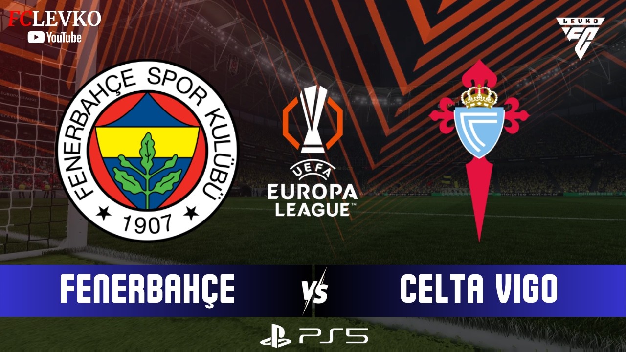 FENERBAHÇE - CELTA VIGO | AVRUPA LİGİ FİNAL | SIDIKI CHERIF, KANTE, TALISCA |FC 26 TÜRKÇE SPİKER PS5