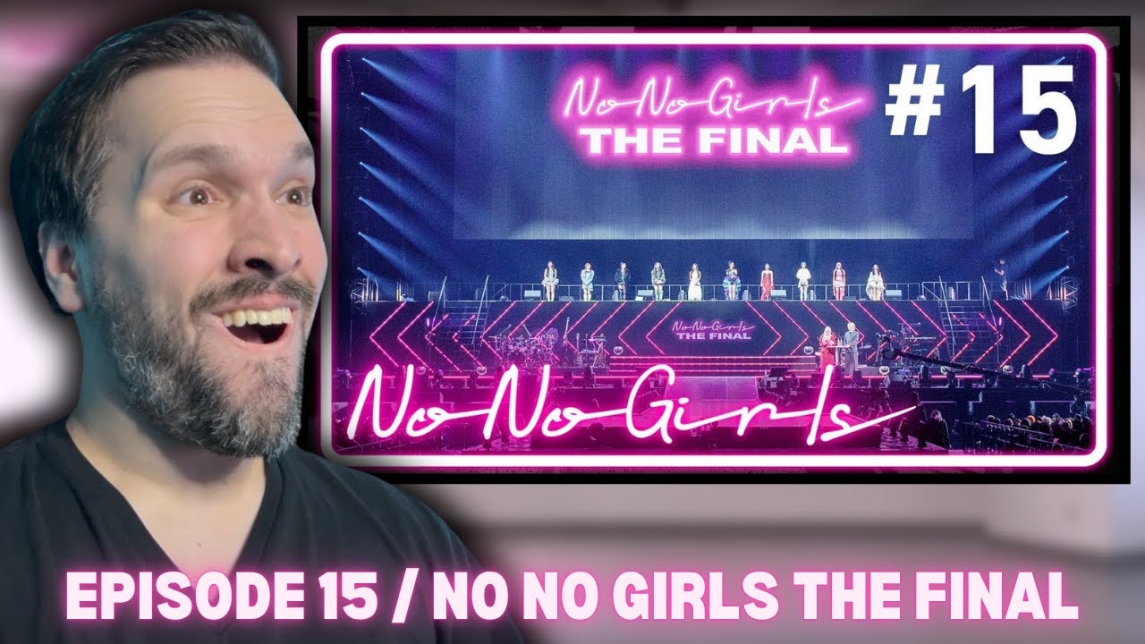 FIRST TIME Watching【No No Girls】Ep.15 / Final Round -No No Girls THE FINAL-