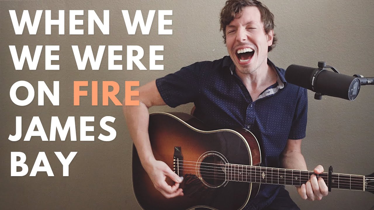 When We Were On Fire | James Bay - J. Withrow