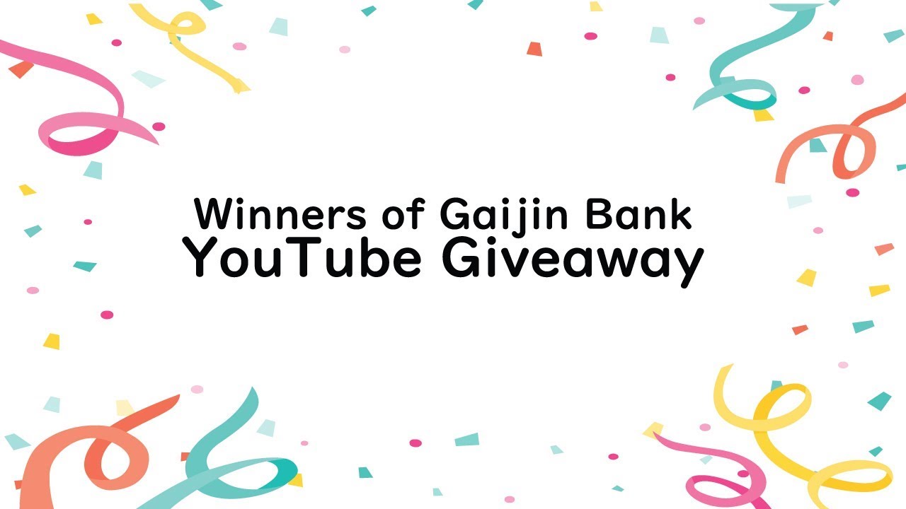 Gaijin Bank YouTube Giveaway Winners!