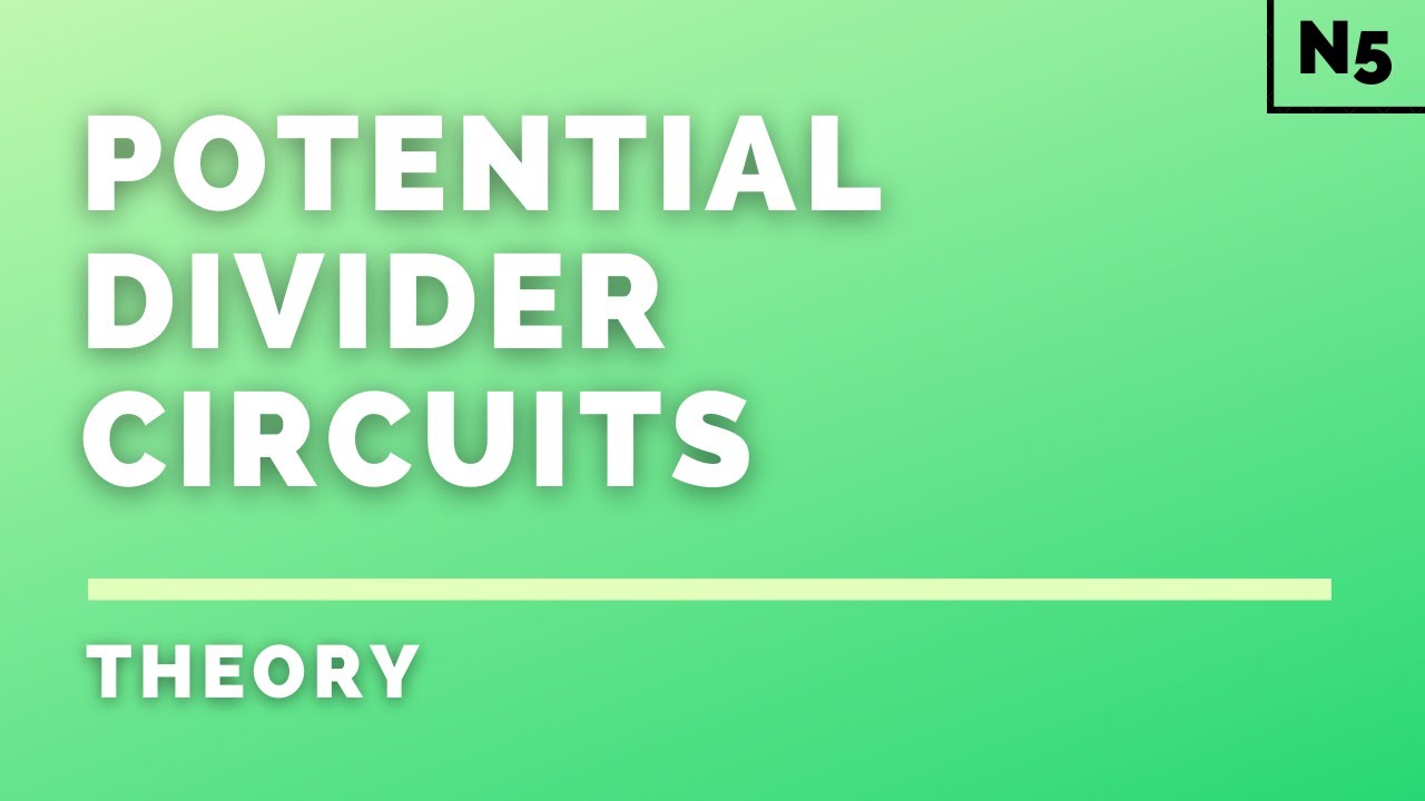 National 5 Physics | Electricity | Potential Divider Circuits | THEORY