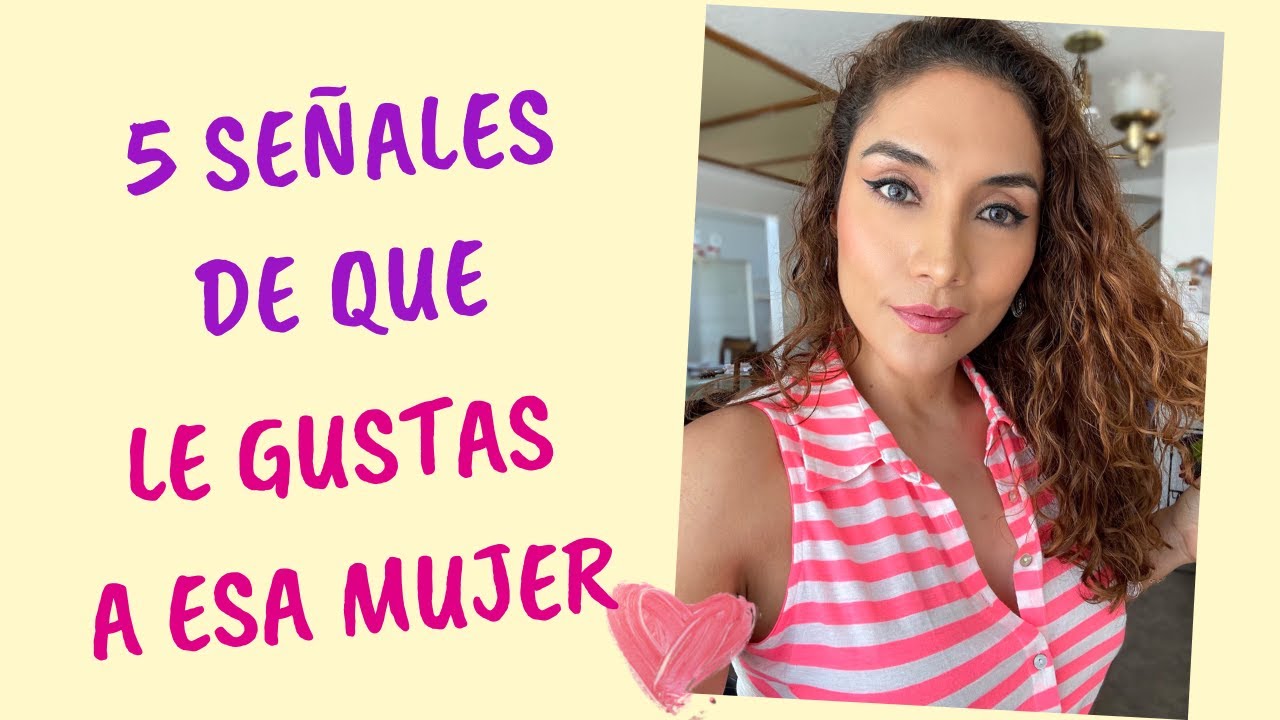 5 formas para descubrir si una mujer quiere contigo (señales que le gustas a una mujer)