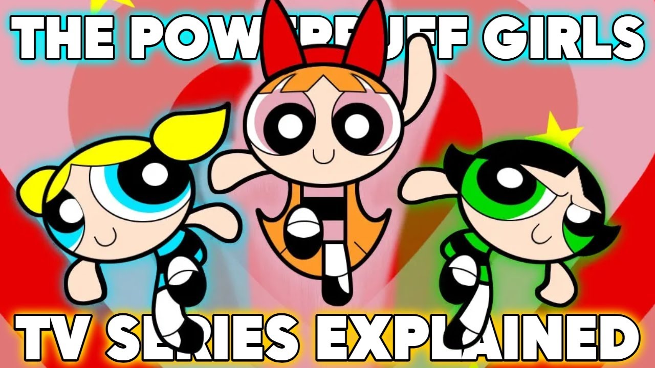 The Powerpuff Girls 90’s TV Series Explained - Why It Worked Even With Such A Horrendous Animation?