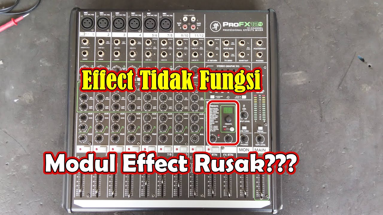 Servis Mixer Mackie Pro FX12V2 Rusak Effect Tidak Bunyi