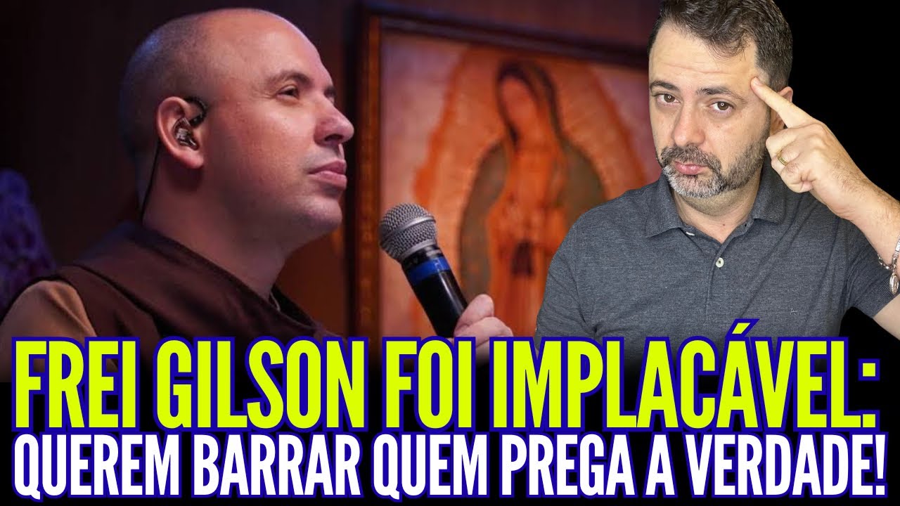QUEREM BARRAR QUEM PREGA A VERDADE!! FREI GILSON FOI IMPLACÁVEL!!