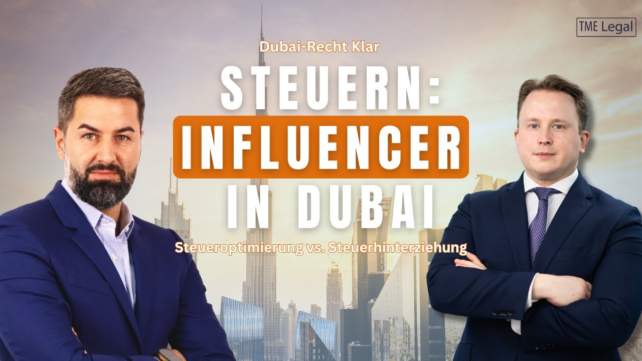 Steueroptimierung vs. Steuerhinterziehung - Wie riskant leben deutsche Influencer in Dubai?