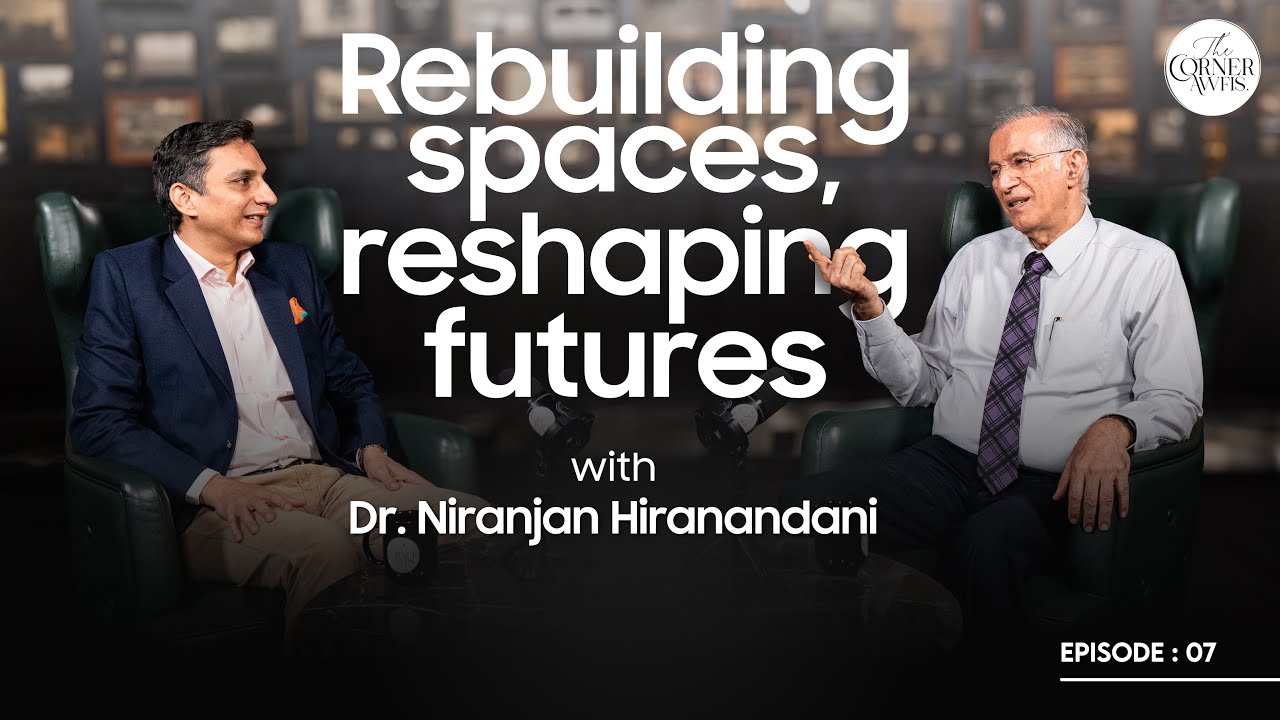 The Corner Awfis | Episode 7 | Sumit Lakhani in conversation with Dr. Niranjan Hiranandani