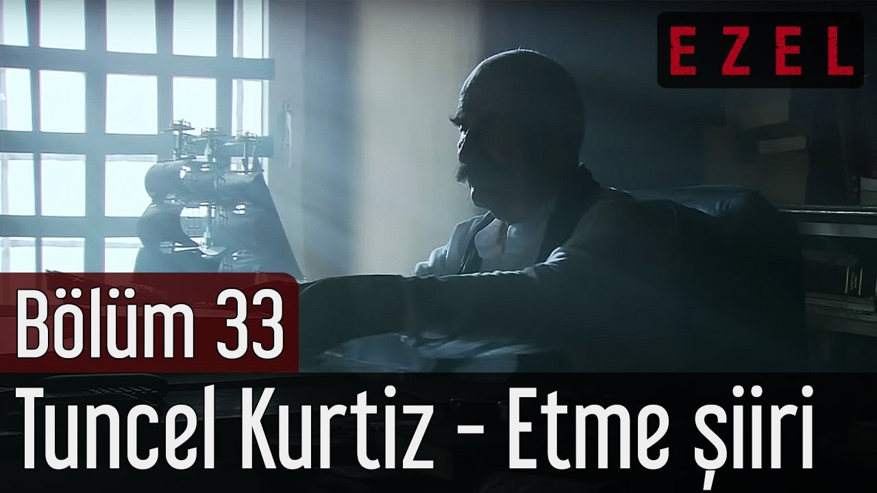 Ezel 33.Bölüm | Tuncel Kurtiz - Etme Şiiri